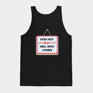 Does not play well with others Tank Top